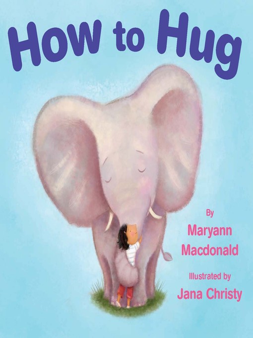 Title details for How to Hug by Maryann Macdonald - Available